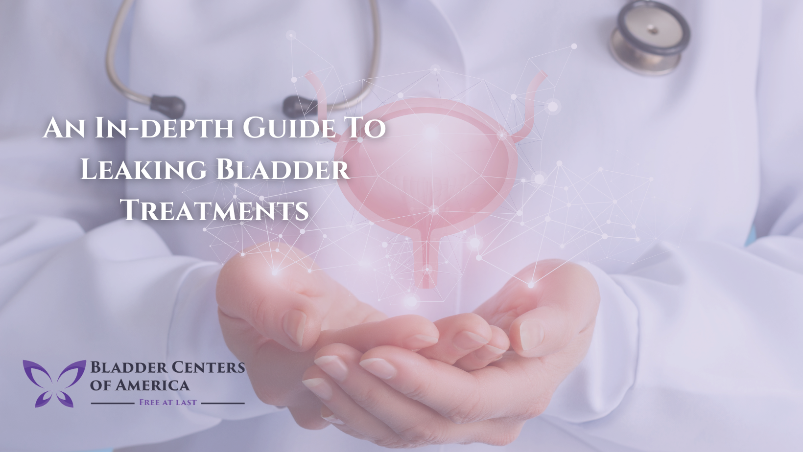 An In depth Guide To Leaking Bladder Treatments Bladder Centers Of 