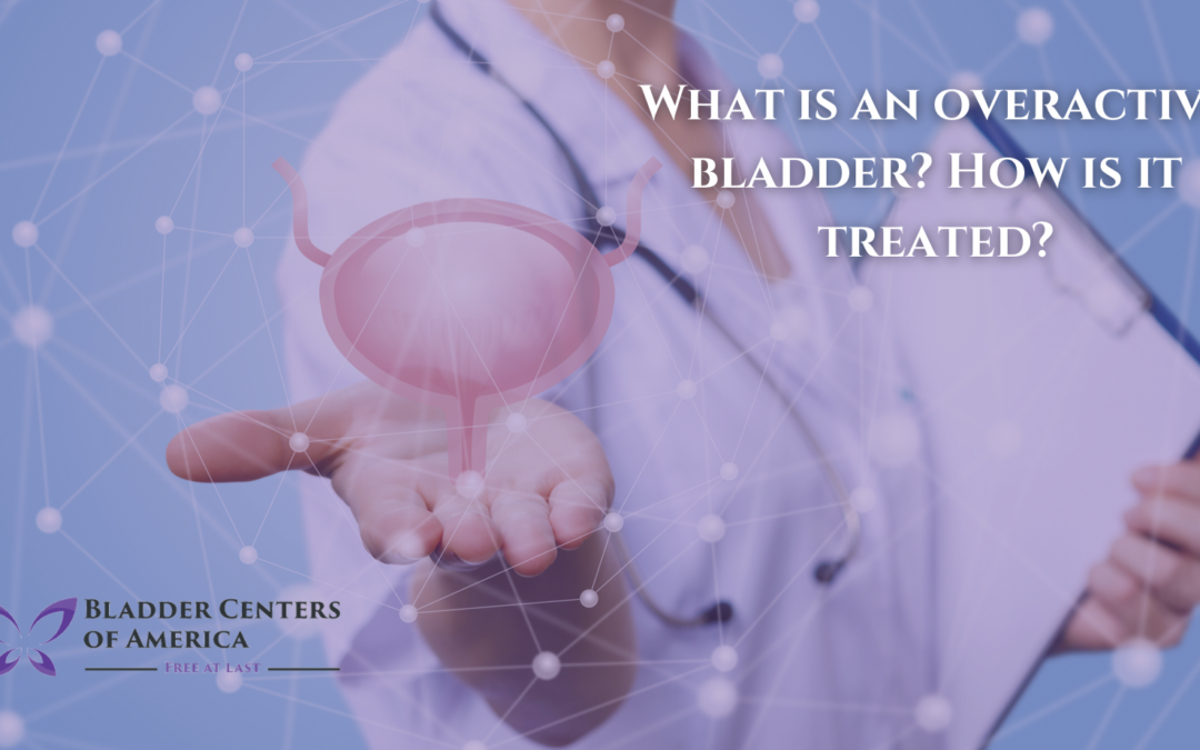 What Is An Overactive Bladder? How Is It Treated?
