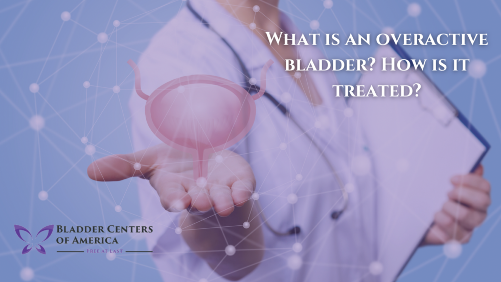 What Is An Overactive Bladder How Is It Treated Bladder Centers Of America Urinary