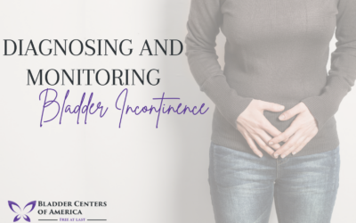 Diagnosing and Monitoring Your Bladder Incontinence