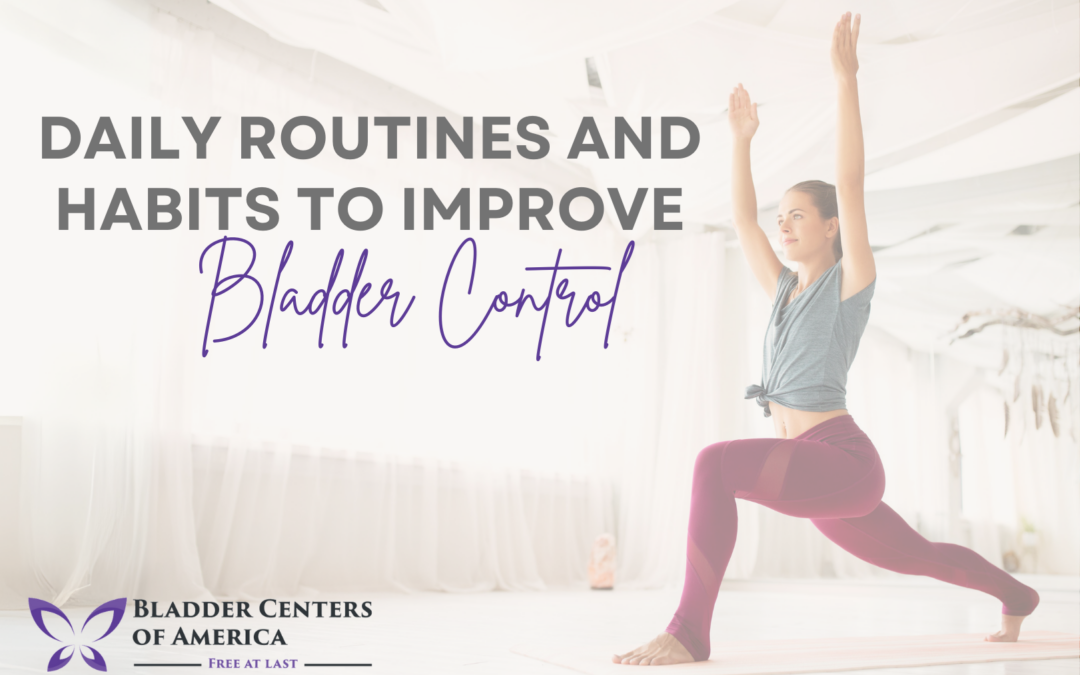 How to Use Daily Routines and Habits to Improve Bladder Control