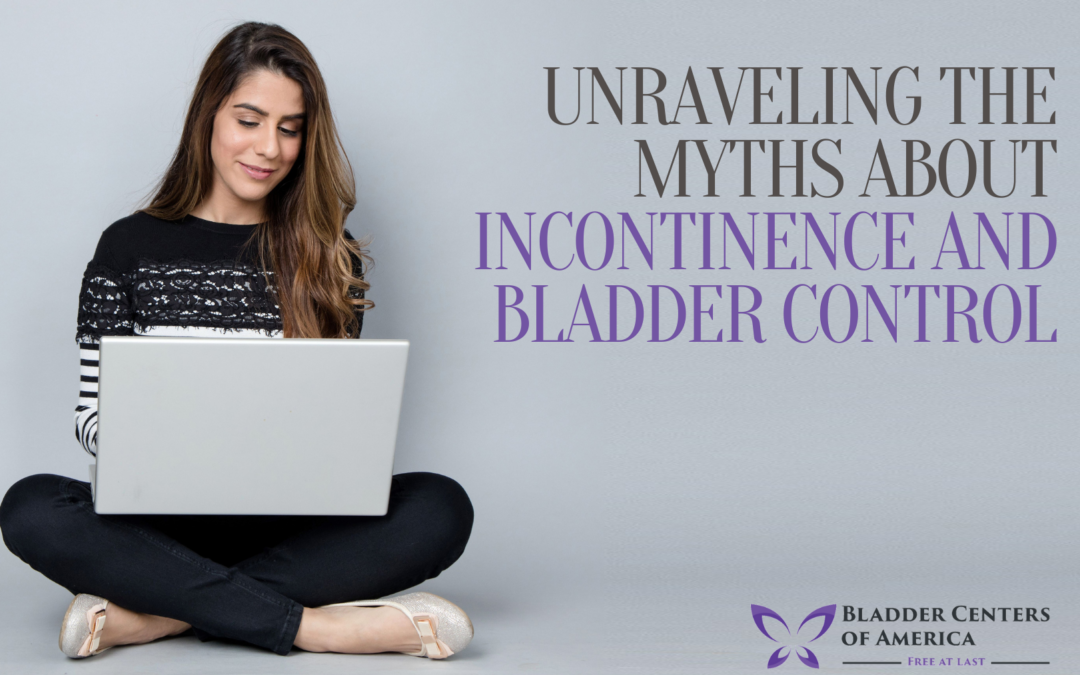 Unraveling the Myths about Incontinence and Bladder Control